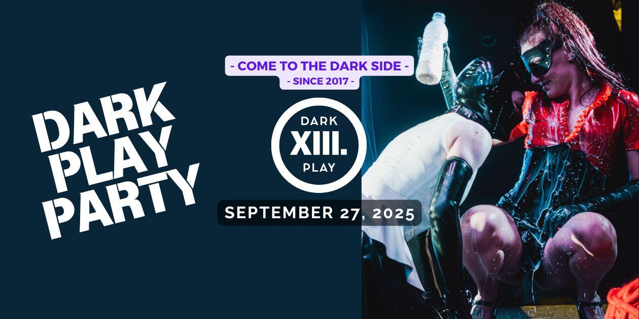Dark Play Party XIII | Dark Play Party